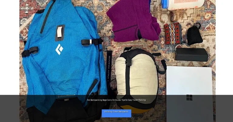 Are Backpacking Bags Carry On Guide Tips for Easy Travel Packing