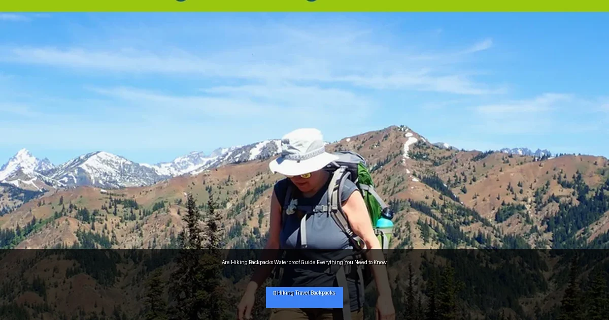 Are Hiking Backpacks Waterproof Guide Everything You Need to Know