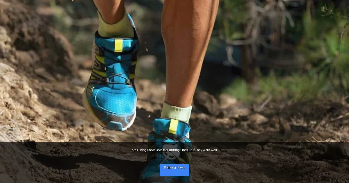 Are Hiking Shoes Good for Running Find Out If They Work Well