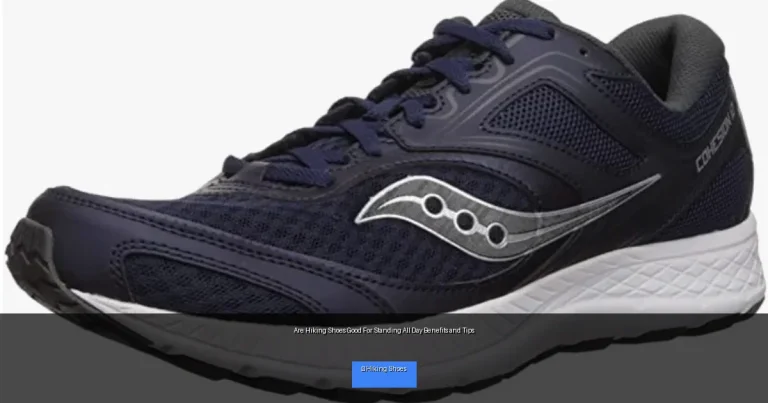 Are Hiking Shoes Good For Standing All Day Benefits and Tips