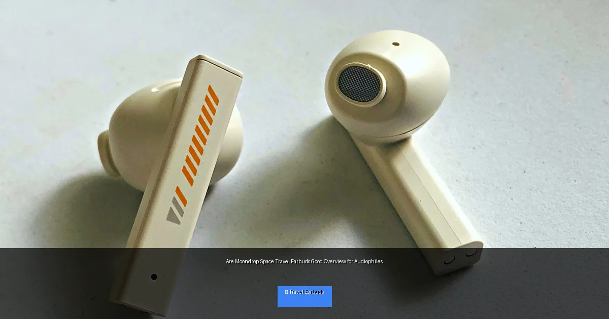 Are Moondrop Space Travel Earbuds Good Overview for Audiophiles