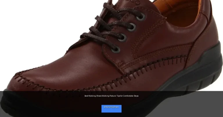 Best Walking Shoes Walking Posture Tips for Comfortable Steps