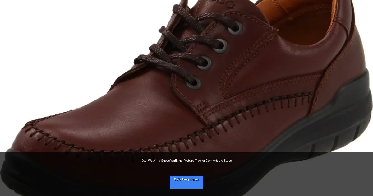 Best Walking Shoes Walking Posture Tips for Comfortable Steps