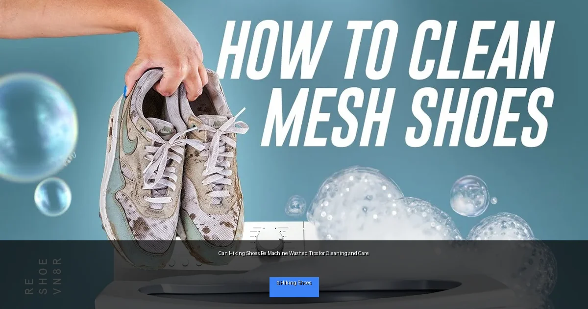 Can Hiking Shoes Be Machine Washed Tips for Cleaning and Care