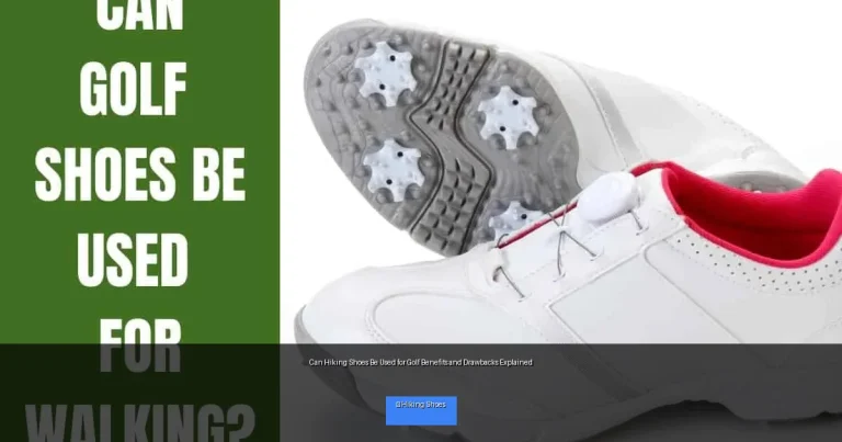Can Hiking Shoes Be Used for Golf Benefits and Drawbacks Explained
