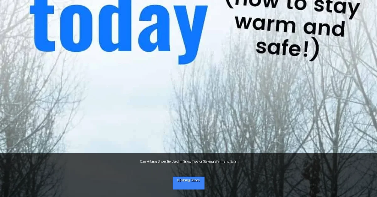 Can Hiking Shoes Be Used in Snow Tips for Staying Warm and Safe