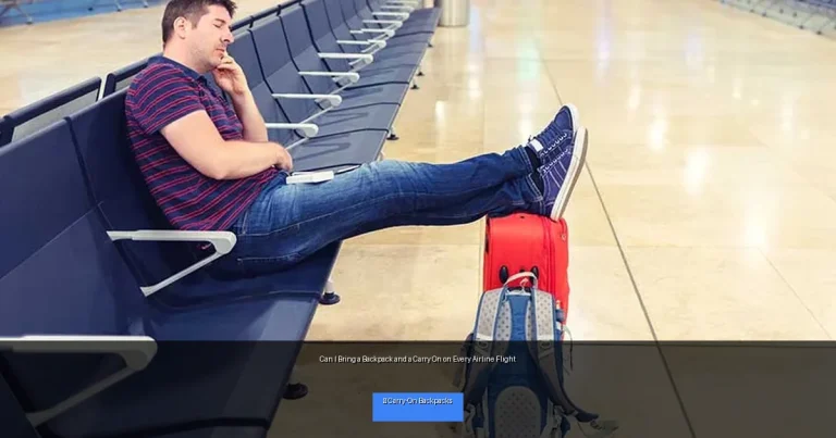 Can I Bring a Backpack and a Carry On on Every Airline Flight