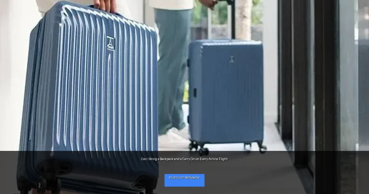 Can I Bring a Backpack and a Carry On on Every Airline Flight