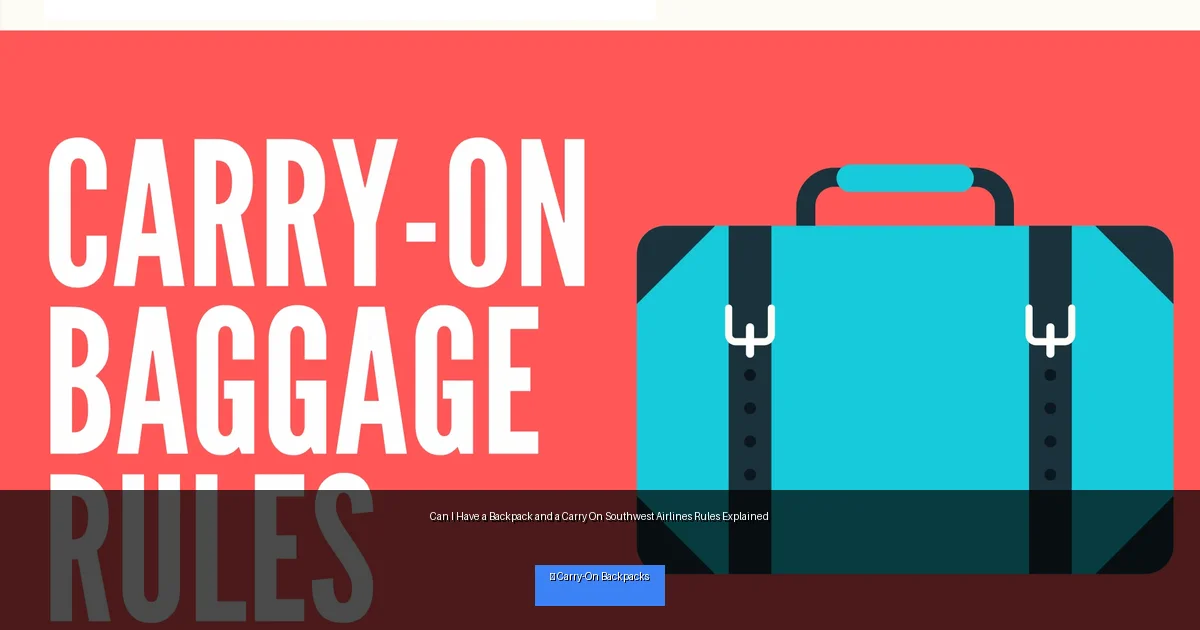 Can I Have a Backpack and a Carry On Southwest Airlines Rules Explained