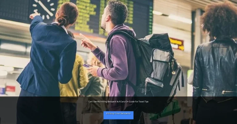 Can I Use My Hiking Backpack As A Carry On Guide For Travel Tips