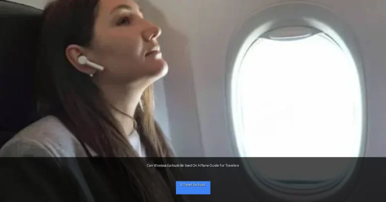 Can Wireless Earbuds Be Used On A Plane Guide For Travelers