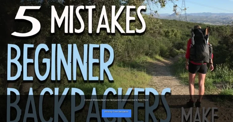 Common Mistakes Beginner Backpackers Make and How to Avoid Them