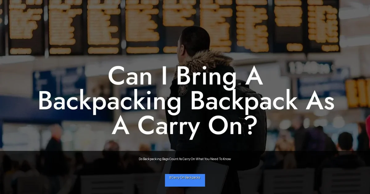 Do Backpacking Bags Count As Carry On What You Need To Know