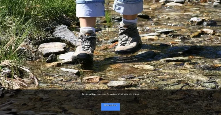 Do Hiking Shoes Have Ankle Support and Why It Matters for Hikers