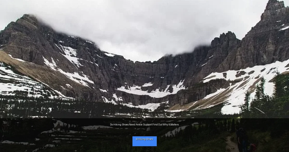 Do Hiking Shoes Need Ankle Support Find Out Why It Matters