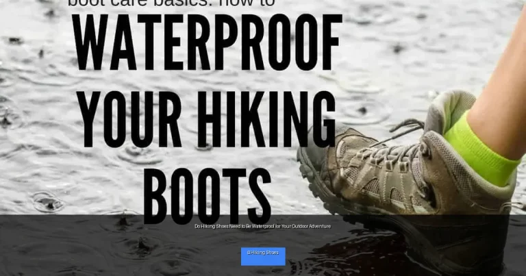Do Hiking Shoes Need to Be Waterproof for Your Outdoor Adventure