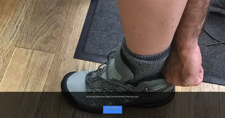 Do Hiking Shoes Run Small Find the Perfect Fit for Your Feet