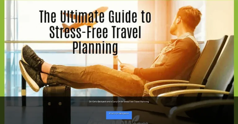 Do I Get a Backpack and a Carry On for Stress Free Travel Planning