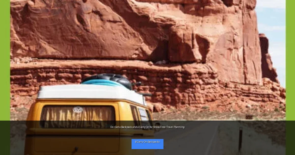 Do I Get a Backpack and a Carry On for Stress Free Travel Planning