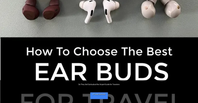 Do They Sell Earbuds at the Airport Guide for Travelers