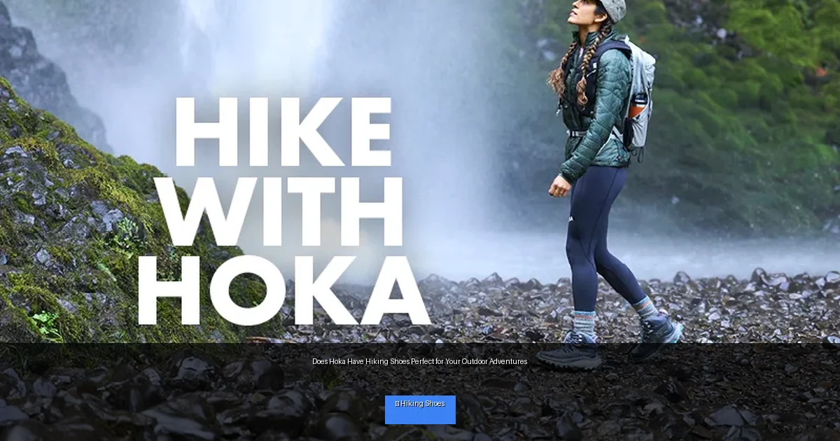 Does Hoka Have Hiking Shoes Perfect for Your Outdoor Adventures