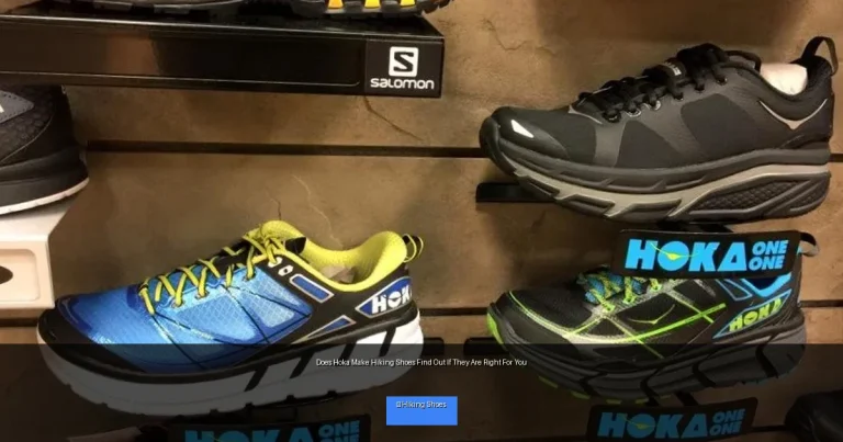 Does Hoka Make Hiking Shoes Find Out If They Are Right For You