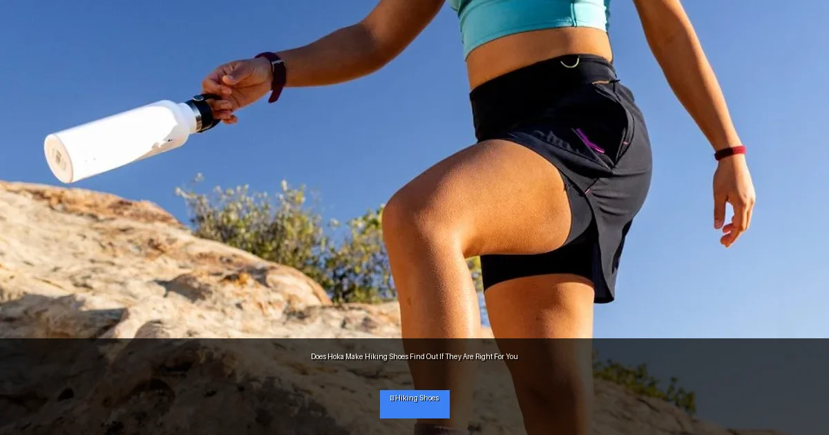 Does Hoka Make Hiking Shoes Find Out If They Are Right For You