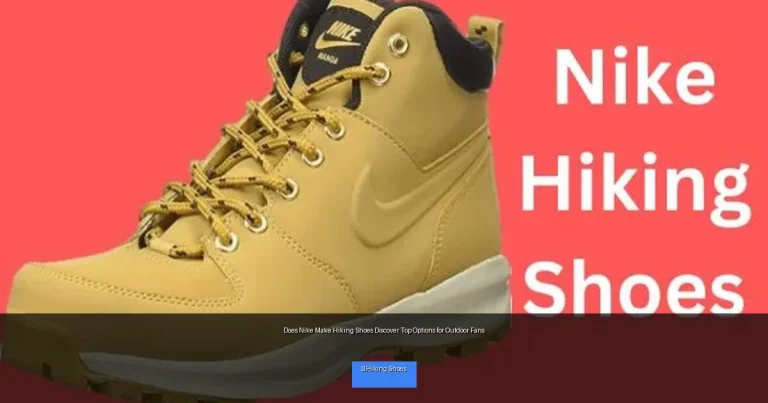 Does Nike Make Hiking Shoes Discover Top Options for Outdoor Fans