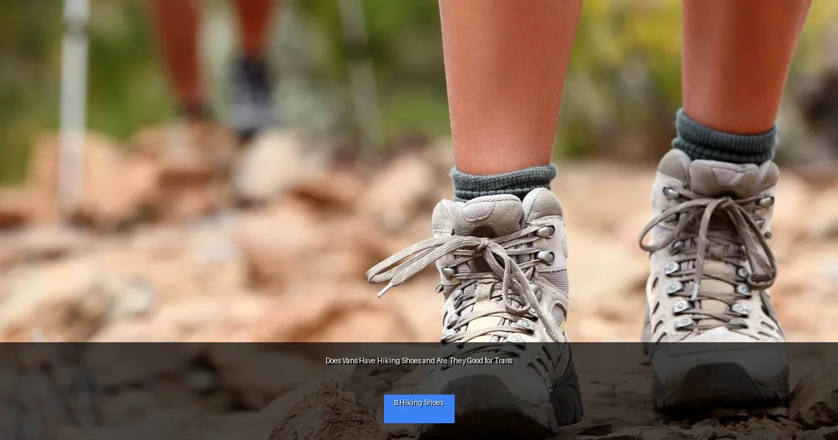 Does Vans Have Hiking Shoes and Are They Good for Trails