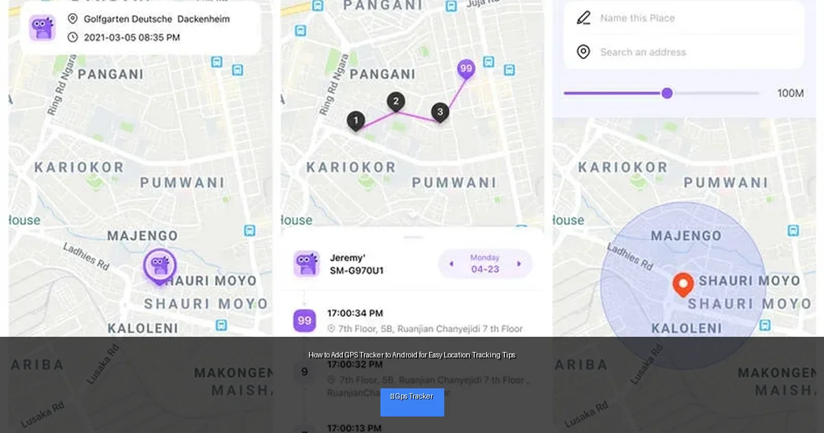 How to Add GPS Tracker to Android for Easy Location Tracking Tips
