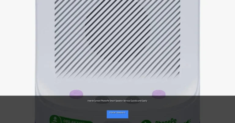 How to Cancel PhonePe Smart Speaker Service Quickly and Easily