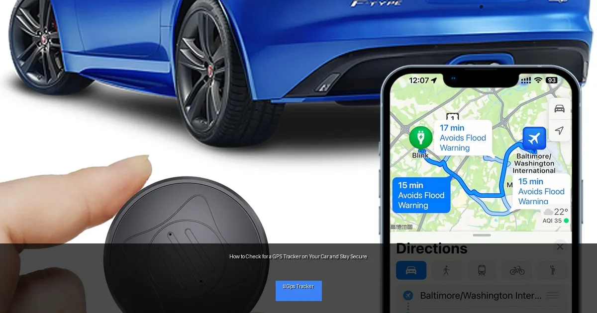 How to Check for a GPS Tracker on Your Car and Stay Secure