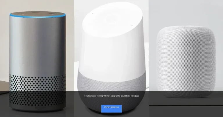 How to Choose the Right Smart Speaker for Your Home with Ease