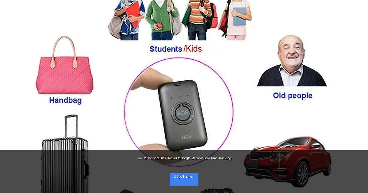 How to Connect GPS Tracker to Google Maps for Real Time Tracking