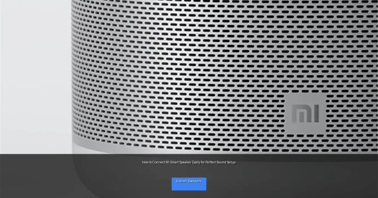 How to Connect Mi Smart Speaker Easily for Perfect Sound Setup