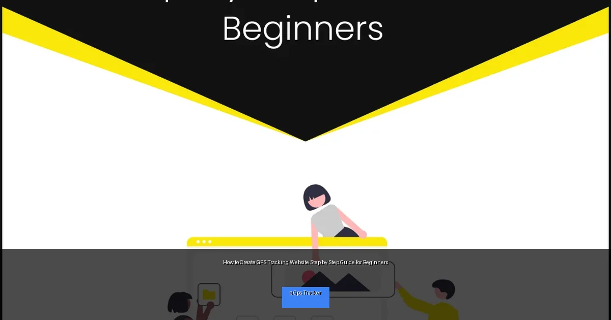 How to Create GPS Tracking Website Step by Step Guide for Beginners