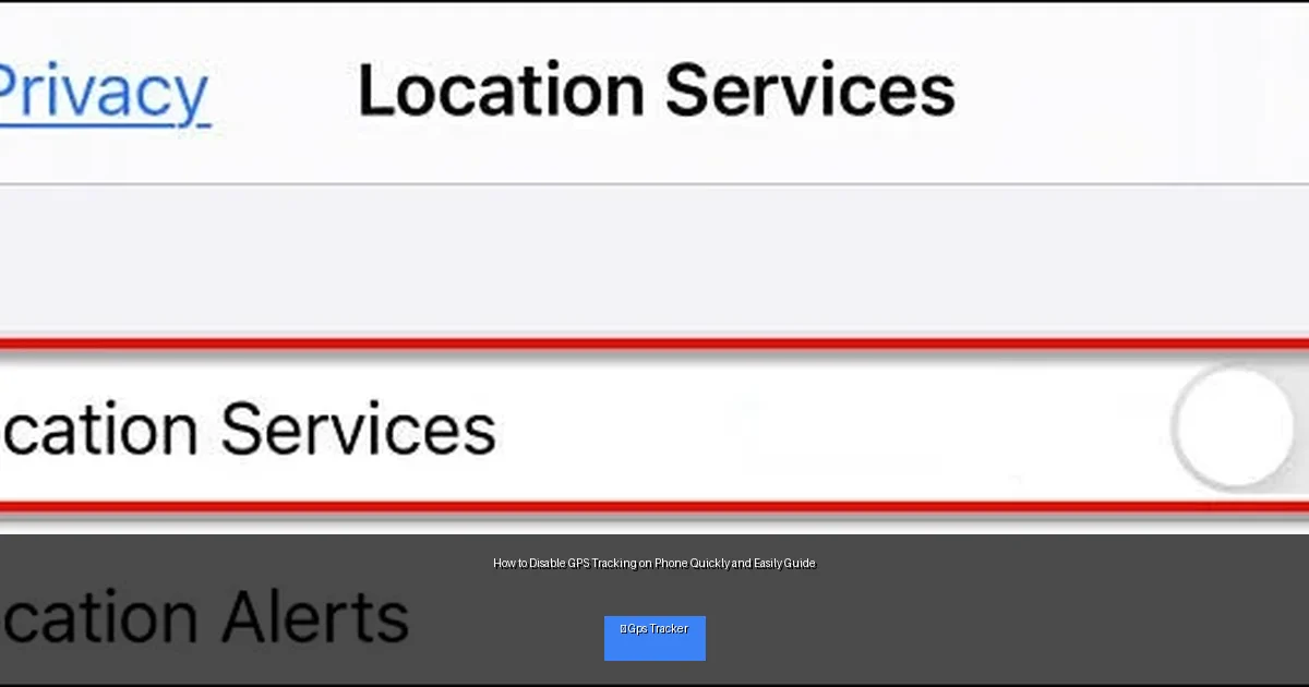 How to Disable GPS Tracking on Phone Quickly and Easily Guide