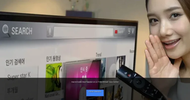 How to Enable Smart Speaker on LG TV for Ultimate Voice Control