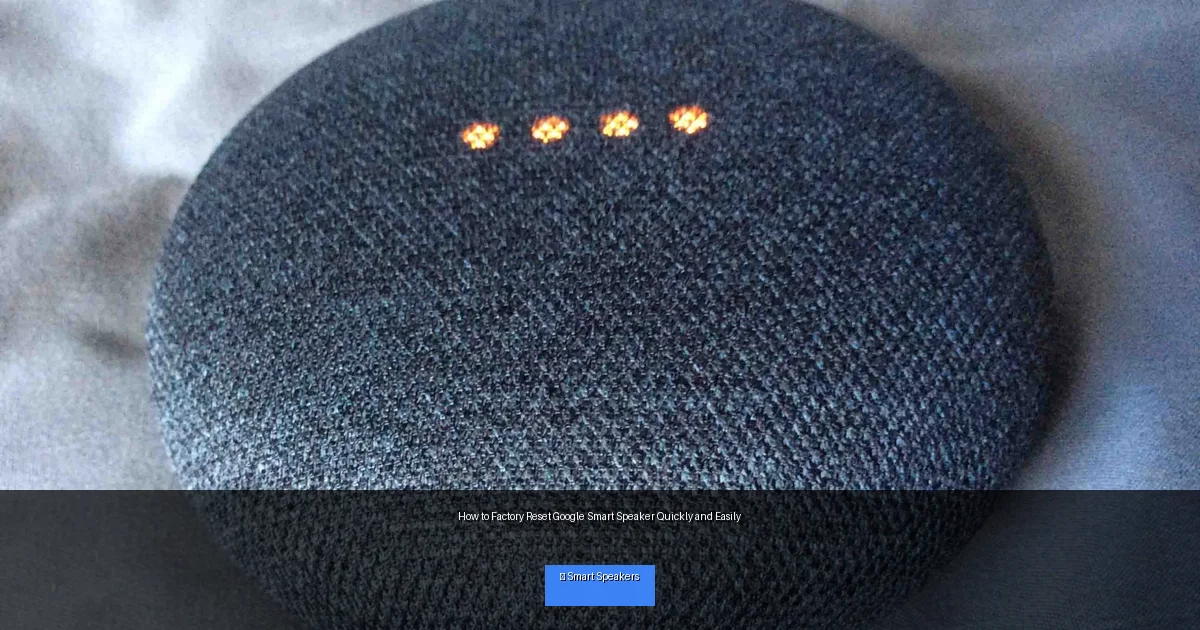 How to Factory Reset Google Smart Speaker Quickly and Easily