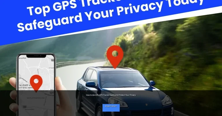 How to Identify GPS Tracker Easily and Protect Your Privacy