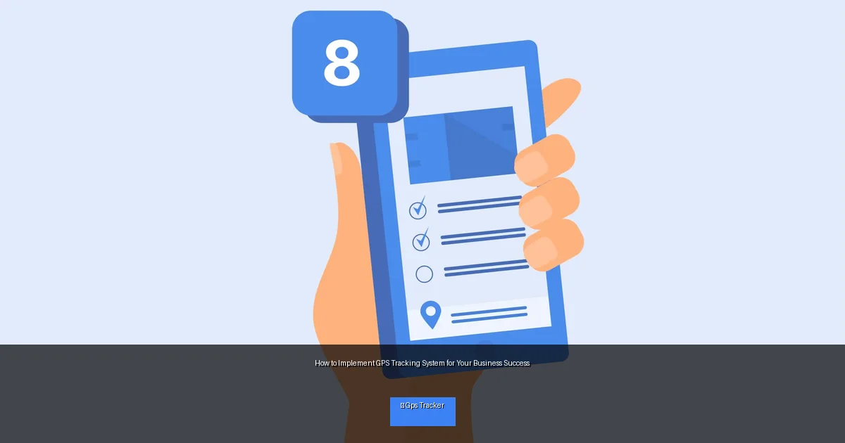 How to Implement GPS Tracking System for Your Business Success
