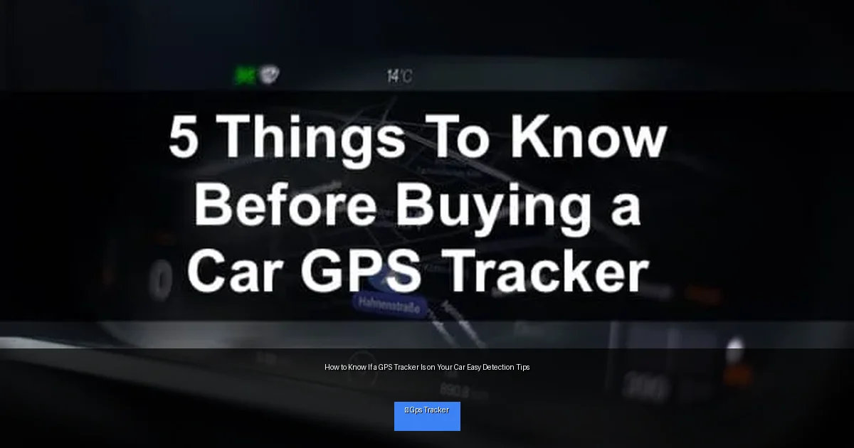 How to Know If a GPS Tracker Is on Your Car Easy Detection Tips