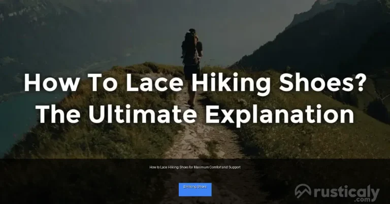 How to Lace Hiking Shoes for Maximum Comfort and Support