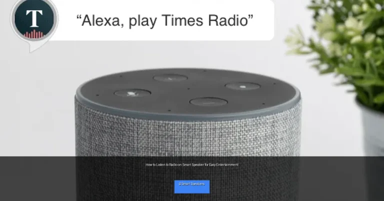 How to Listen to Radio on Smart Speaker for Easy Entertainment