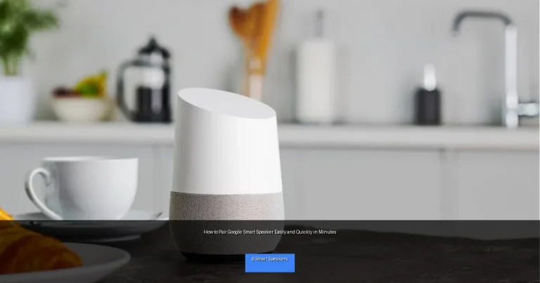 How to Pair Google Smart Speaker Easily and Quickly in Minutes