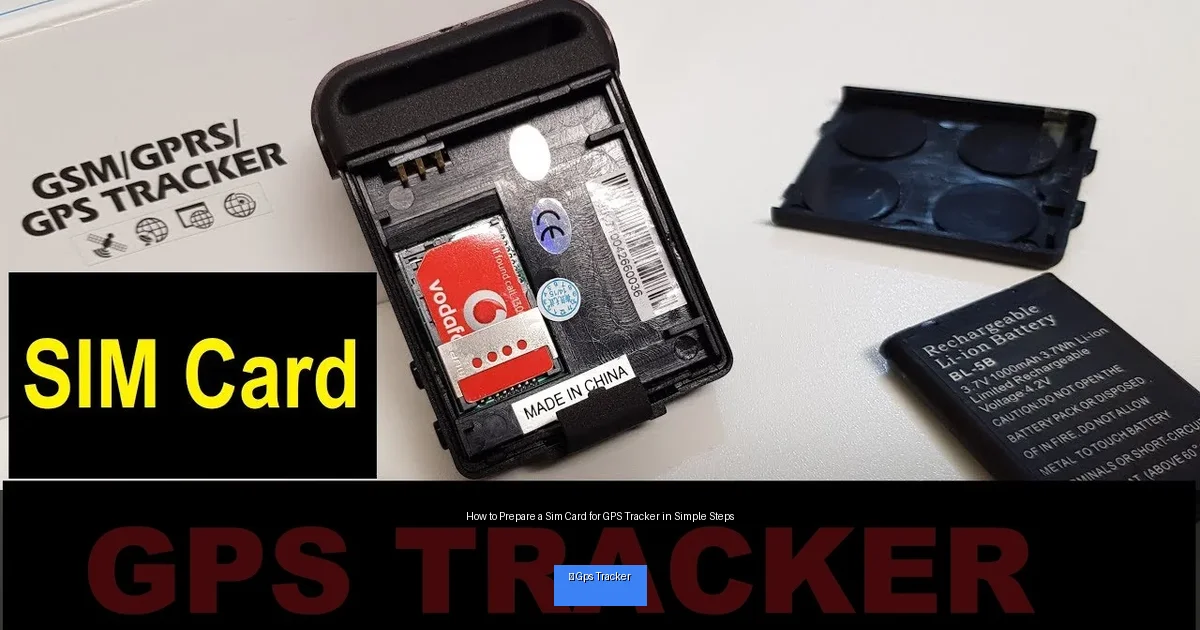 How to Prepare a Sim Card for GPS Tracker in Simple Steps