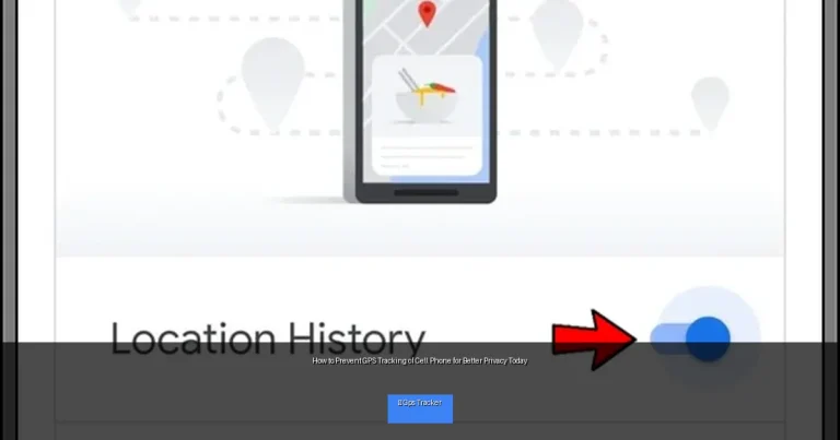 How to Prevent GPS Tracking of Cell Phone for Better Privacy Today