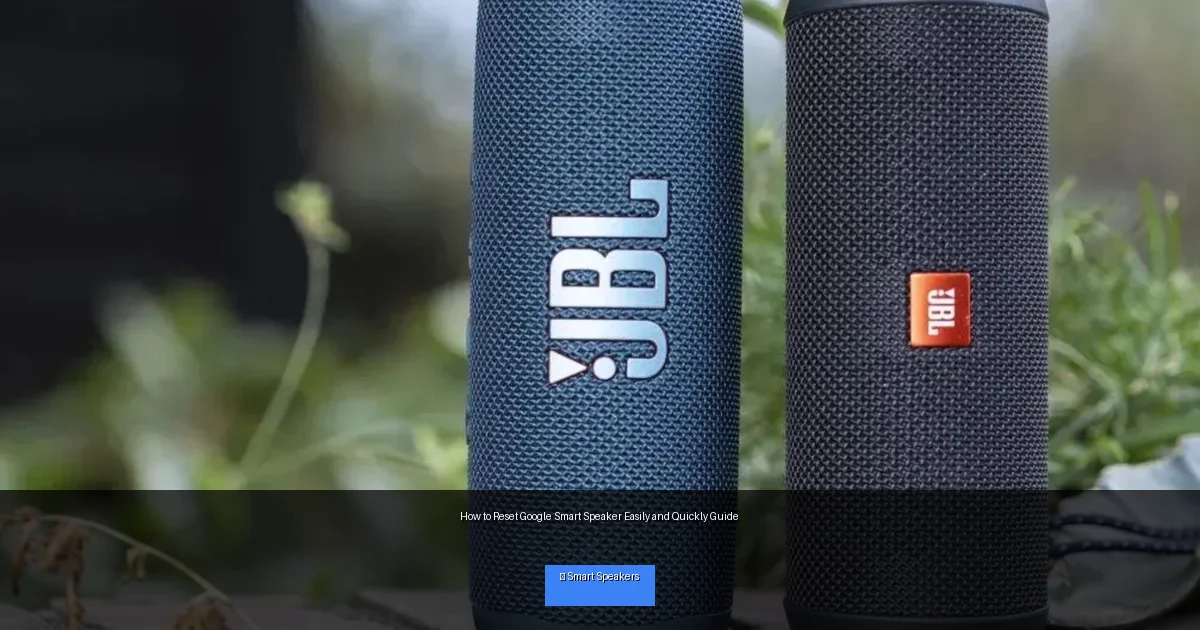 How to Reset Google Smart Speaker Easily and Quickly Guide