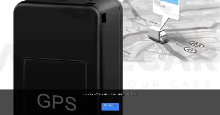 How to Reset GPS Tracker Device Easily and Step by Step Guide