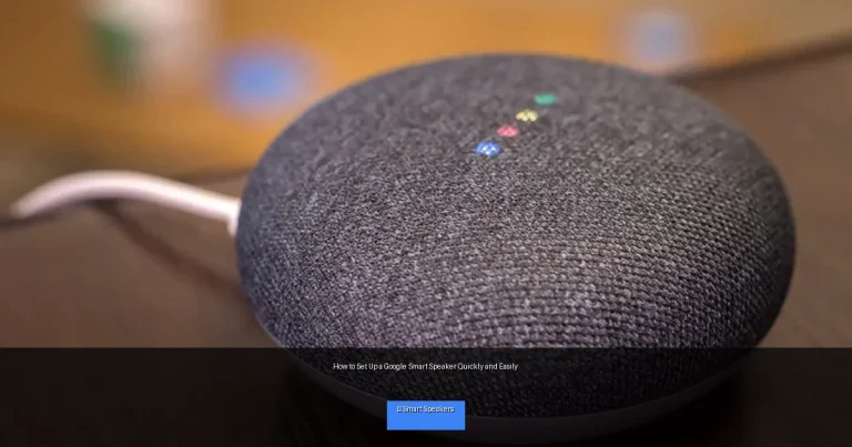 How to Set Up a Google Smart Speaker Quickly and Easily